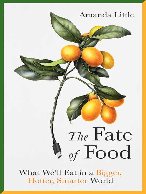 Title details for The Fate of Food by Amanda Little - Available